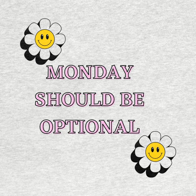 Monday Should Be Optional by malbajshop